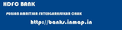 HDFC BANK  PUNJAB AMRITSAR FATEHGARHSUKAR CHAK   banks information 